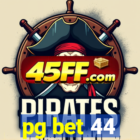 pg bet 44